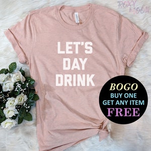 Let's Day Drink T-Shirt, Birthday Gift Bff, Funny Pun Shirt, Birthday Gift, Unisex Ladies Tee, Tee Shirt