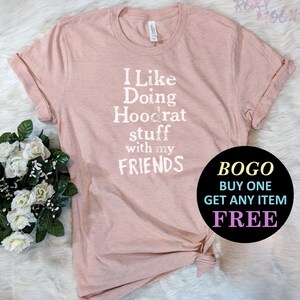I Like Doing Hoodrat Stuff Friends T-Shirt, Birthday Gift For Bff, Funny Shirt, Birthday Gift, Unisex Ladies Tee, Tee Shirt