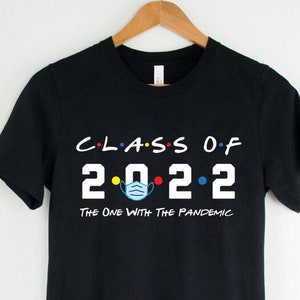 Class Of 2022 The One With The Pandemic T-Shirt, Senior Shirt, Funny Graduation Gift, Unisex Ladies Tee, Tee Shirt image 1