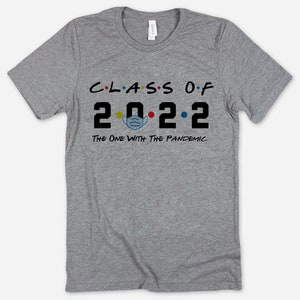 Class Of 2022 The One With The Pandemic T-Shirt, Senior Shirt, Funny Graduation Gift, Unisex Ladies Tee, Tee Shirt image 3