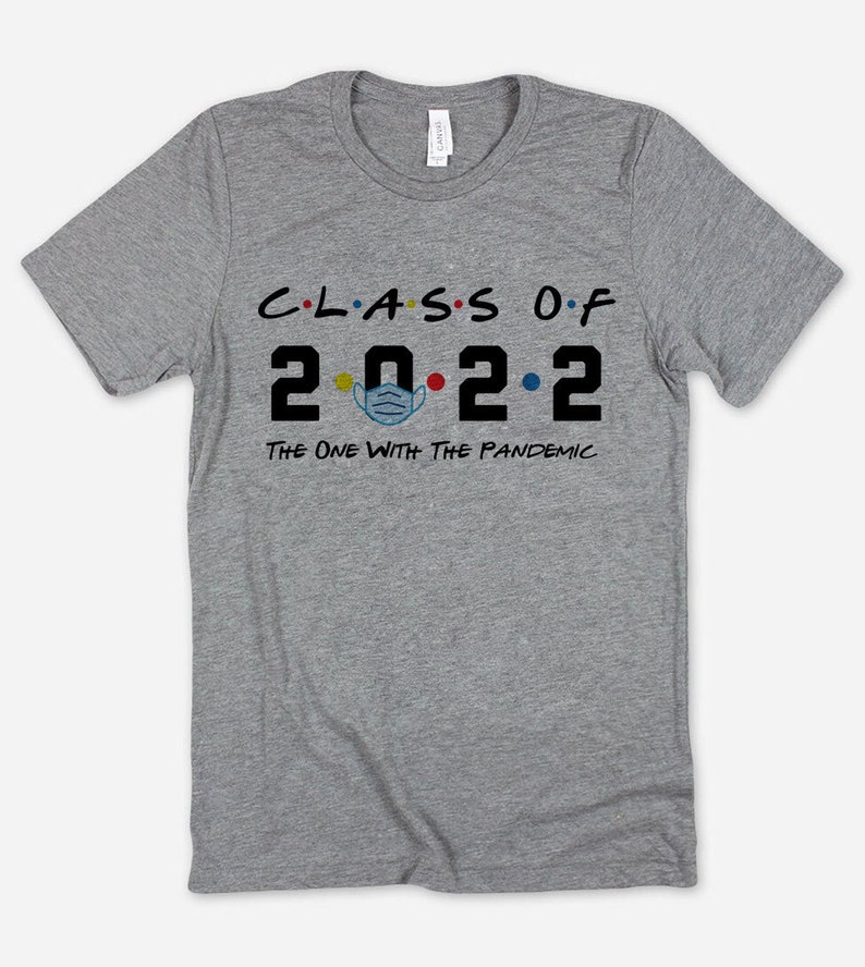 Class Of 2022 The One With The Pandemic T-Shirt, Senior Shirt, Funny Graduation Gift, Unisex Ladies Tee, Tee Shirt image 3