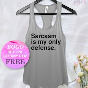 Sarcasm Is My Only Defense Tank Top, Gift For Her, Funny Birthday Gift tank, Racerback Ladies Tank, Womens Fitness Top