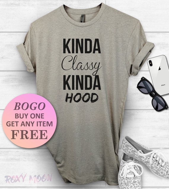 Kinda Classy Kinda Hood T-Shirt Unisex Tee Kinda Classy Kinda Hood T-Shirt Unisex Tee