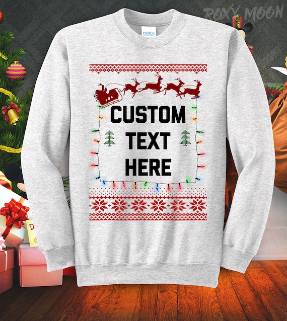 SALE TODAY: Custom Ugly Christmas Sweater, Funny Xmas Sweatshirt