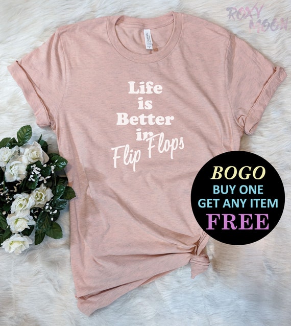 Life Is Better In Flip Flops | Cute & Unique T-Shirt & Gift Life Is Better In Flip Flops | Cute & Unique T-Shirt & Gift