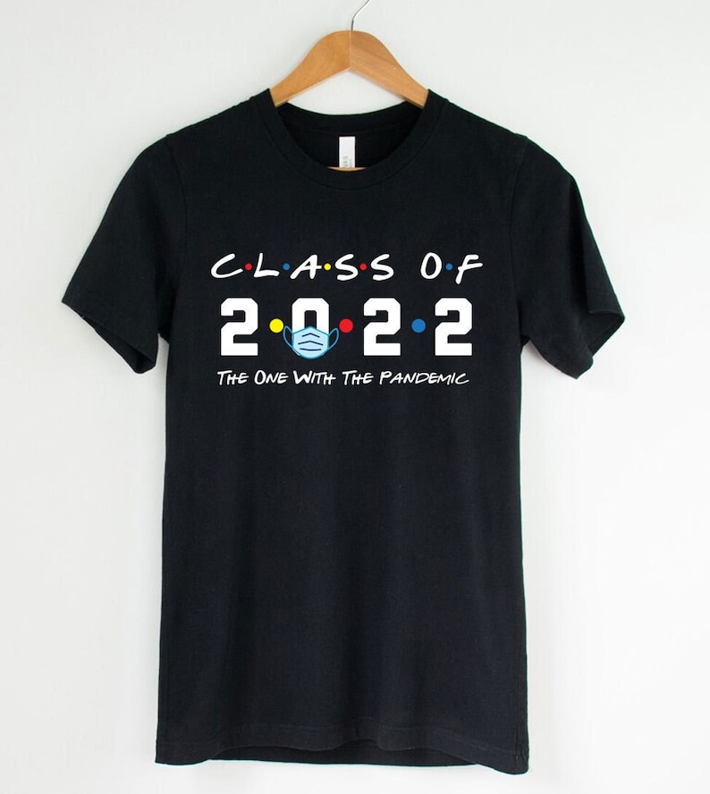 Class Of 2022 The One With The Pandemic T-Shirt, Senior Shirt, Funny Graduation Gift, Unisex Ladies Tee, Tee Shirt image 1