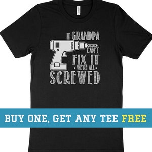 If Grandpa Can't Fix It, We're Screwed Shirt, Funny Gift For Husband Fathers Day Gift, Unisex Mens Tee, Tee Shirt