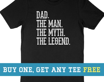 Dad, The Man, Myth, Legend T-Shirt, Dad Shirt, Funny Gift For Husband Fathers Day Gift, Unisex Mens Tee, Tee Shirt