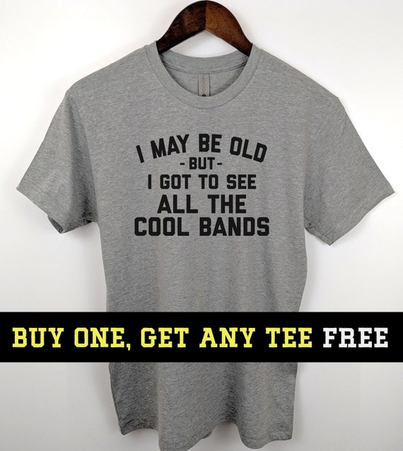 I May Be Old But I Saw The Cool Bands