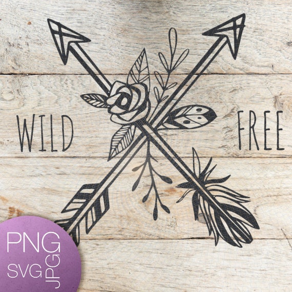 Wild And Free Svg Wild Svg Free Svg Arrows Svg Floral Svg Etsy