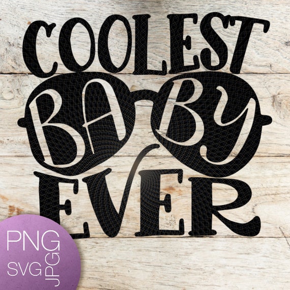 Download Coolest Baby Ever Coolest Baby Svg Baby Svg Child Svg Children Etsy
