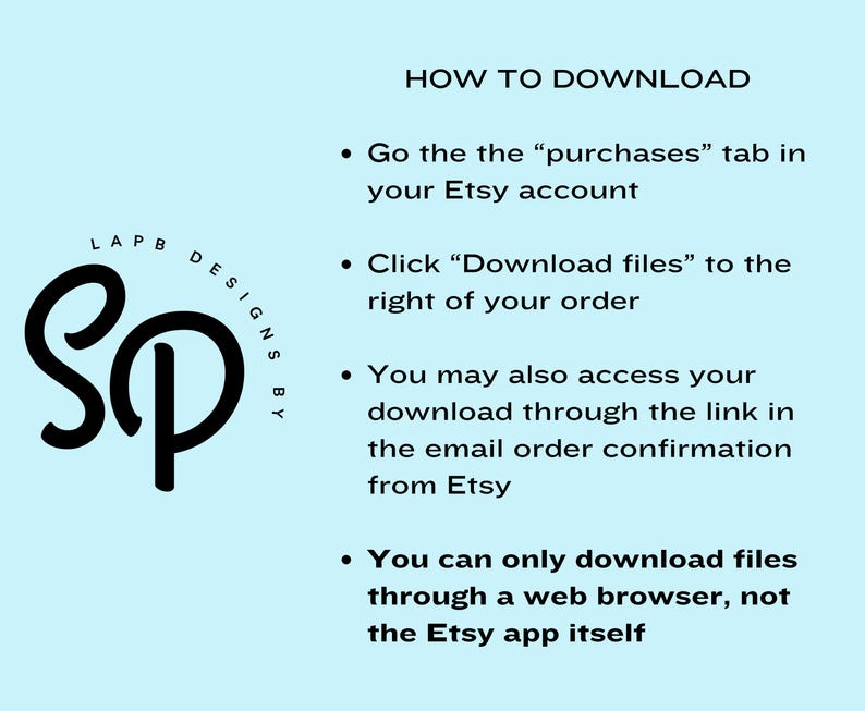 May include: Light blue background with black text explaining how to download files from Etsy.  Instructions include accessing the purchases tab, clicking 'Download files', using the email order confirmation link, and noting that downloads are only available via web browser, not the Etsy app. A black logo with the letters 'SP' is also present.
