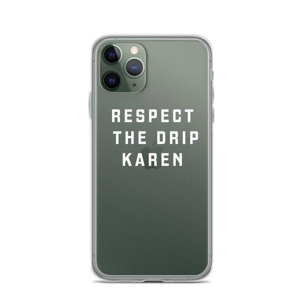 Respect the Drip Karen Clear Iphone Case Etsy