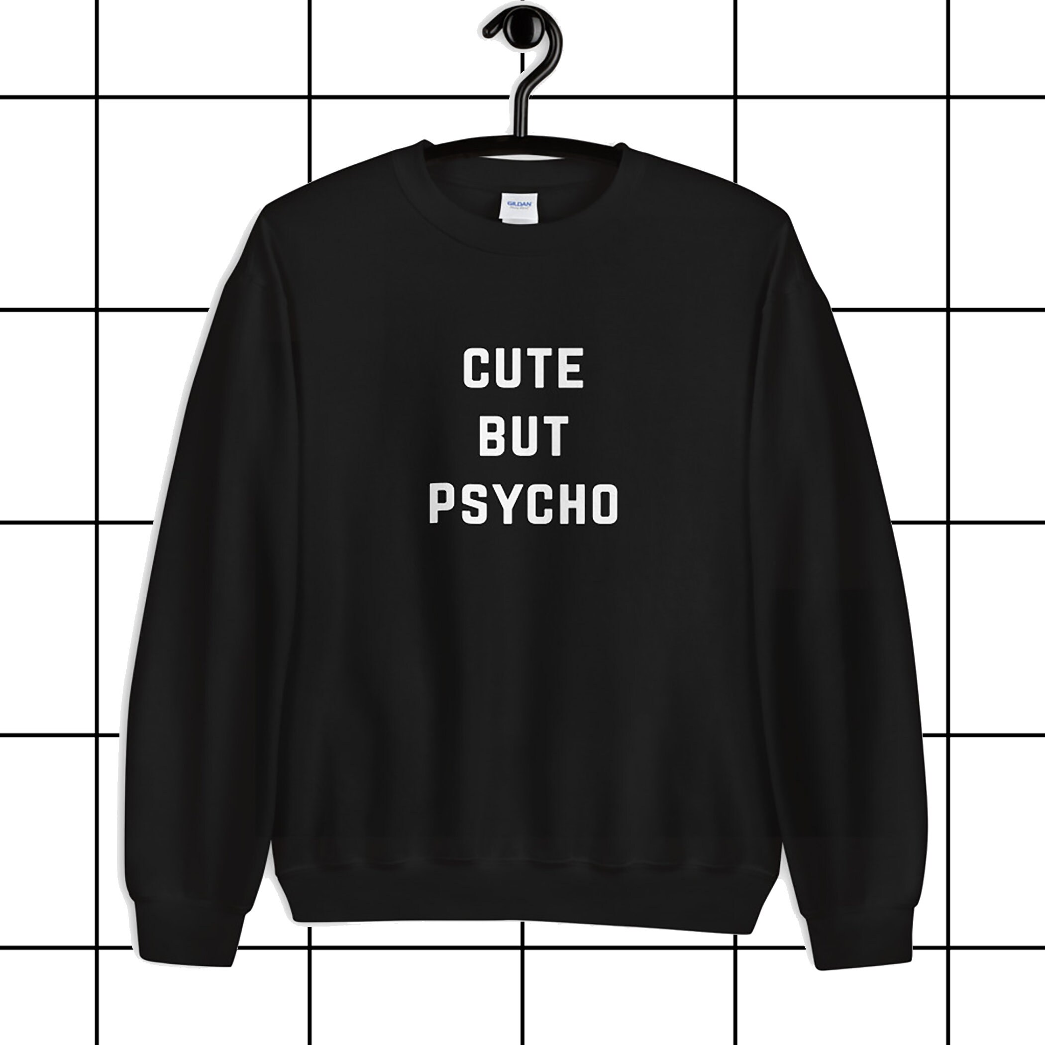 cute but psycho sweatshirt