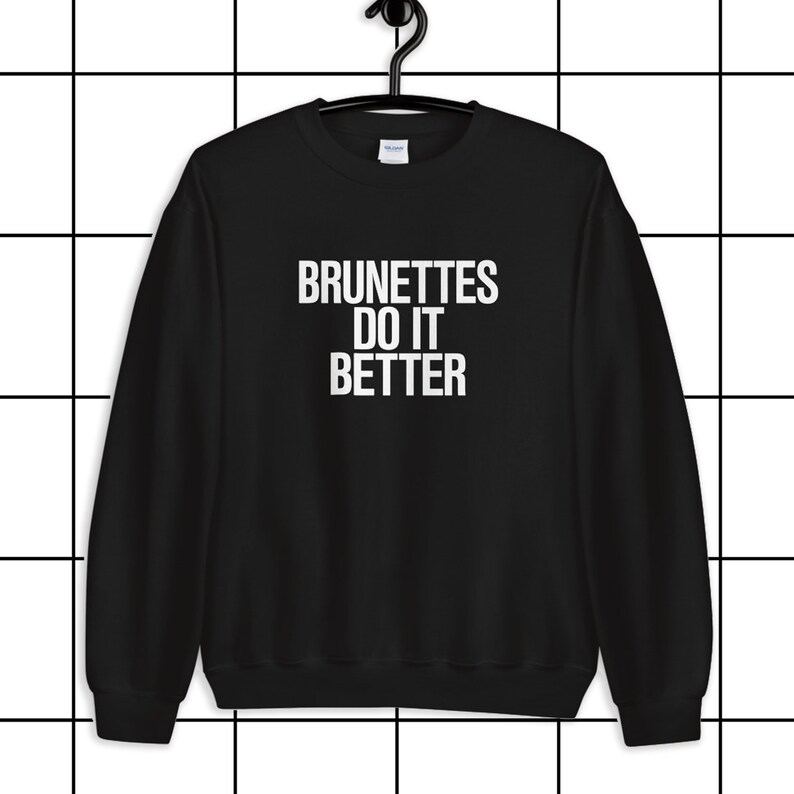 Brunettes Do it Better Jumper Various Colours and Sizes Unisex Sweatshirt