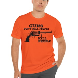 Guns Don't Kill People Graphic Tee, Unisex Slogan T-Shirt