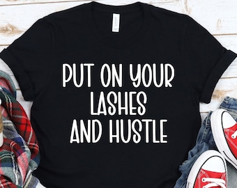 Lashes and Hustle T-Shirt: Beauty Blogger Tee, Boss Lady Gift