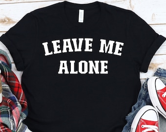 Déjame en paz camiseta, camisa sarcástica divertida, camiseta antisocial, camisa introvertida