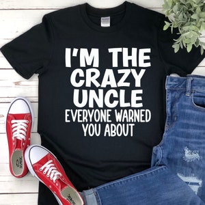 Funny Uncle T-Shirt: Crazy Uncle Gift, Father&#39;s Day Tee