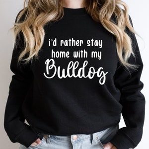 Bulldogge Mama Sweatshirt: Bleib zu Hause Hunde Liebhaber Pullover