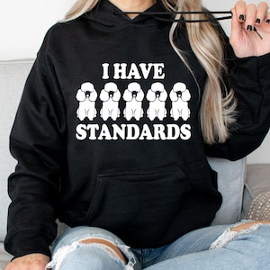 I Have Standards Poodle Hoodie, Poodle Lover Shirt, Owner Lover, Dog Breeder, Standard Poodle Hoodie,  Animal Owner Lover