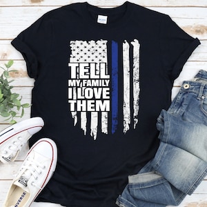 Tell My Family I Love Them Shirt, Officer Dia Shirt
