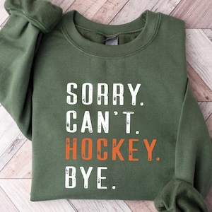 Funny Hockey Mom Sweatshirt: &quot;Sorry Can&#39;t Hockey Bye&quot; Unisex Sweater