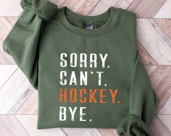 Sudadera unisex divertida para mamás de hockey: "Lo siento, no puedo jugar al hockey, adiós".