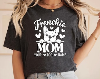 Personalized French Bulldog Mom T-Shirt, Frenchie Lover Gift