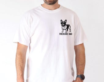 French Bulldog Dad Shirt, Frenchie Dad Tee, Dog Dad Gift, Dog Parent T-Shirt