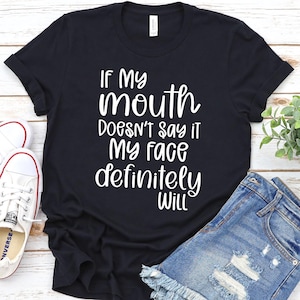 Sarcastic Women&#39;s T-Shirt: Funny Face Quotes Graphic Tee