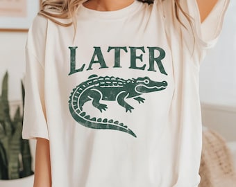Camiseta con gráfico de cocodrilo Later Gator, humor sarcástico