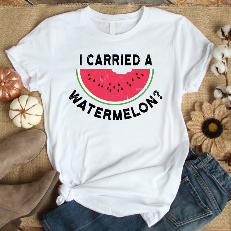 I Carried A Watermelon Shirt Watermelon Shirt Watermelon Etsy I Carried A Watermelon Shirt Watermelon Shirt Watermelon Etsy