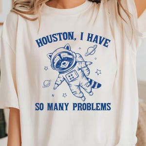 Houston I Have So Many Problems Shirt, Vintage Retro Raccoon T-Shirt, Raccoon Astros Shirt, Funny Quote Tee, Raccoon Meme T-Shirt