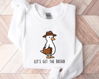 Let's Get This Bread Sweatshirt: Funny Duck Pun Crewneck