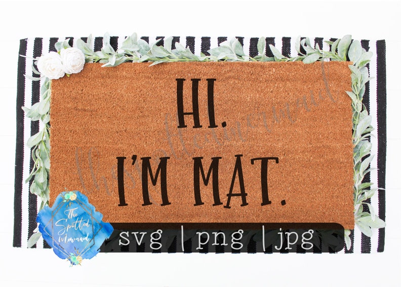 Hi Im Mat Svg Doormat Svg Front Porch Svg Funny Doormat Etsy
