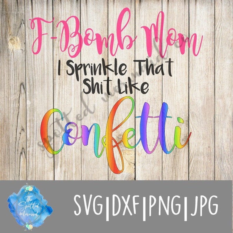 Download F bomb mom svg confetti svg cutting file silhouette ...
