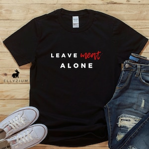 Vegan Shirt | Vegan Tshirt | Herbivore Shirt | Vegan Gift | Vegetarian Shirt | Cute Vegan Shirt | Vegan Clothing. Leave Meat Alone