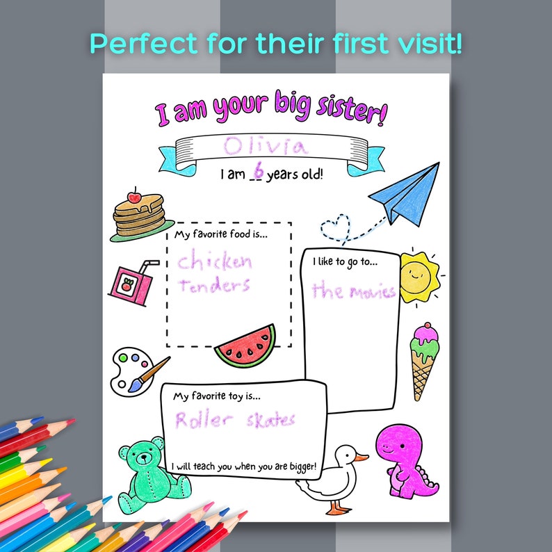 May include: A printable worksheet for a big sister to fill out for their little sibling. The worksheet has a space for the big sister's name, age, favorite food, favorite activity, and favorite toy. The worksheet also includes a space for the big sister to write a message to their sibling.
