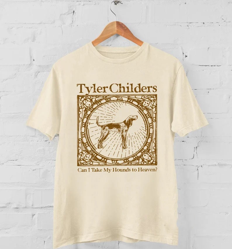 Tyler Childers Shirt, Can I Take My Hounds To Heaven Shirt, Heaven Dog Shirt