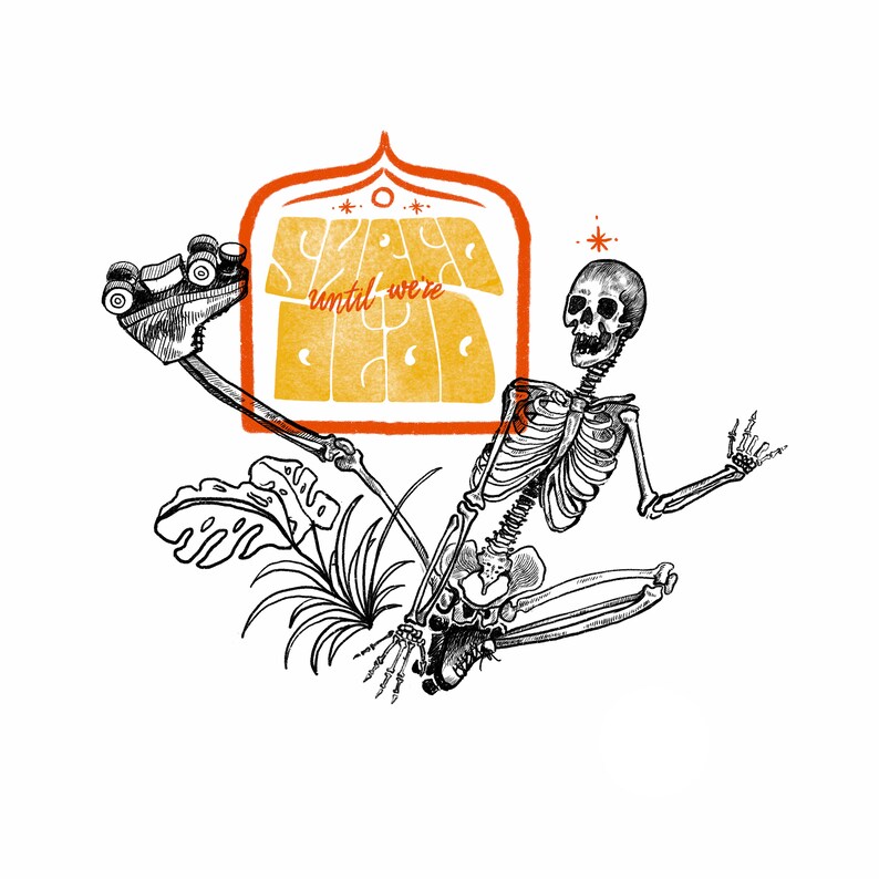 May include: A black and white illustration of a skeleton wearing roller skates and sitting on a plant. The skeleton is holding a sign that says "Space until we're dead".