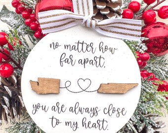 No matter how far apart you are always close to my heart, apart for the holiday, states ornaments, miles apart ornaments, between states.