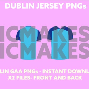 May include: Two Dublin GAA jersey PNGs, one front and one back, with a blue and light blue color scheme. The text "DUBLIN JERSEY PNGs" is at the top of the image. The text "DUBLIN GAA PNGs - INSTANT DOWNLOAD" and "X2 FILES - FRONT AND BACK" are at the bottom of the image.