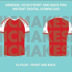Könnte beinhalten: Digitaler Download von Arsenal 25/26 Front- und Back-PNG-Dateien. Das Design zeigt ein rotes Trikot mit weißen Ärmeln und Besätzen. Der Text "ARSENAL 25/26 FRONT AND BACK PNG INSTANT DIGITAL DOWNLOAD" steht oben. Die Worte "X2 FILES - FRONT AND BACK" stehen unten.