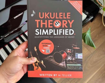 Ukulele Theory Simplified – Step-by-Step Music Theory Guide for Soprano, Concert & Tenor Ukuleles