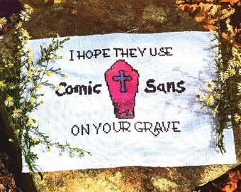 I hope they use Comic Sans on your grave, Cross stitch, pdf, pattern, Halloween, Funny, Modern, Goth Decor, office humor, cross stitch pdf