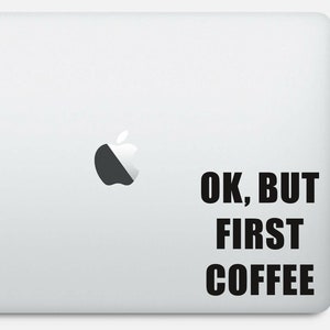 OK, maar eerste koffie sticker, laptop sticker, vinyl, macbook, notebook, sticker - verkrijgbaar in 3 maten en 30 verschillende kleuren