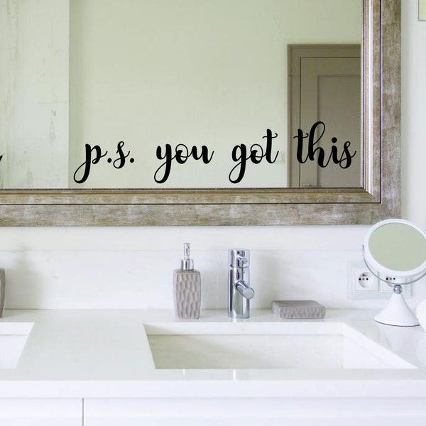 P.S. You Got This Decal, Mirror Decal, Bathroom Decal, Bathroom Decor, Wall Decal, Inspirational Quotes - 30 couleurs différentes disponibles