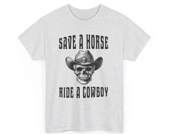 Save a Horse, Ride a Cowboy Unisex Heavy Cotton Tee