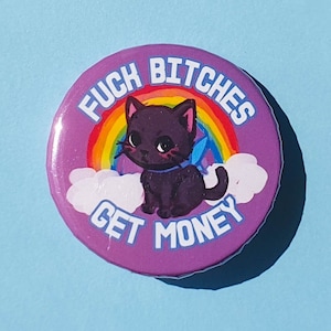 Botón de gato negro grosero - Las perras se follan y ganan dinero - Botón de pinback de 38 mm/1,5 pulgadas